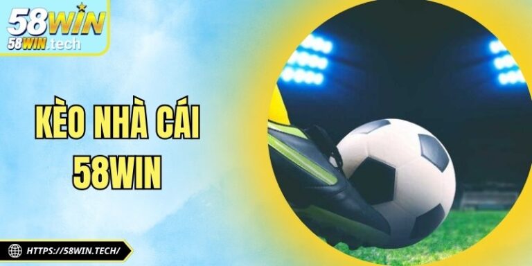 Kèo Nhà Cái 58win