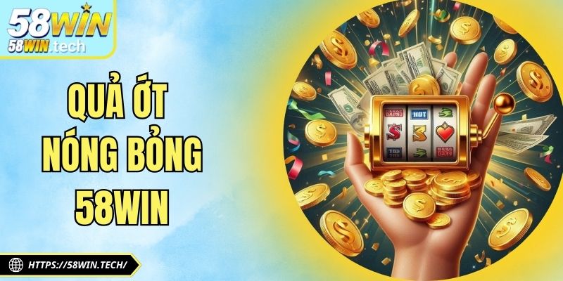 Quả Ớt Nóng Bỏng 58WIN