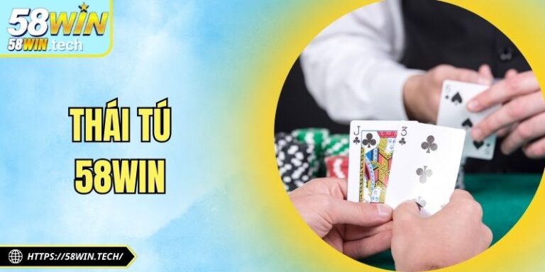 Thái Tú 58Win